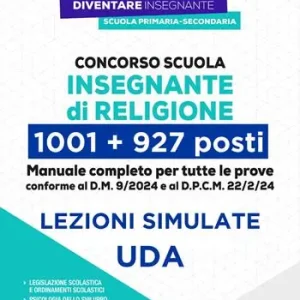 Must-Have Concorso Scuola IRC Insegnante di Religione 1001 + 927 posti. Manuale completo per tutte le prove, conforme al D.M. 9/2024 e al D.P.C.M. 22/2/24. Con lezioni Simulate UDA e Simulatore