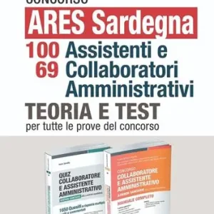 Concorso ARES Sardegna 98 assistenti amministrativi. Kit. Teoria e test per tutte le prove del concorso Vendita Finale