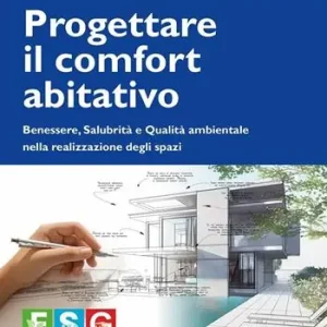 Popolare Progettare il comfort abitativo. Benessere, salubrità e qualità ambientale nella realizzazione degli spazi