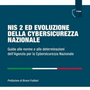Nis 2 ed evoluzione della cybersicurezza nazionale. Guida alle norme e alle determinazioni dell‘Agenzia per la Cybersicurezza Nazionale A Buon Prezzo