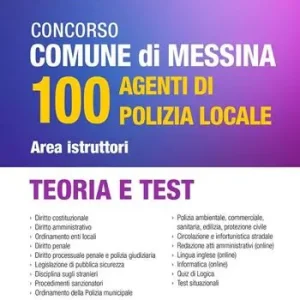 Concorso Comune di Messina 100 agenti di Polizia Locale. Area istruttori. Teoria e test Super Prezzo