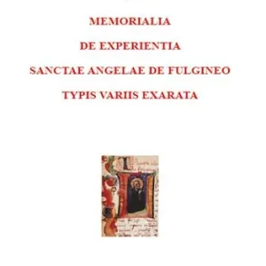 Memorialia de experientia sanctae Angelae de Fulgineo typis variis exarata Direttamente Dal Produttore