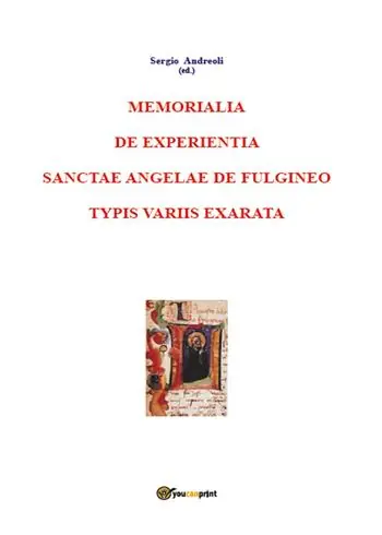 Memorialia de experientia sanctae Angelae de Fulgineo typis variis exarata Direttamente Dal Produttore