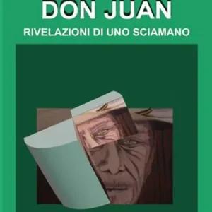 Don Juan. Rivelazioni di uno sciamano Quantità Limitata