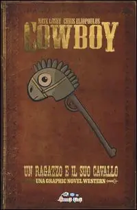 Un ragazzo e il suo cavallo. Cowboy. Vol. 1 Subito Disponibile