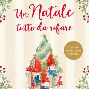 Un Natale tutto da rifare. Ediz. a colori Acquista Ora