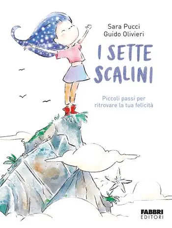 I sette scalini. Piccoli passi per ritrovare la tua felicità. Ediz. illustrata Solo Oggi