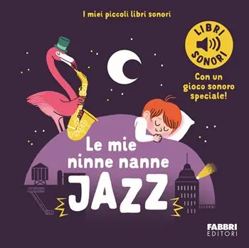 Compra Adesso Le mie ninne nanne jazz. I miei piccoli libri sonori. Ediz. a colori