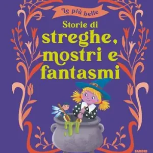 Promozione Esclusiva Le più belle storie di streghe, mostri e fantasmi. Ediz. a colori