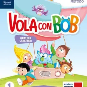 Vola con Bob. Prerequisiti. Con Metodo quattro caratteri, Scrittura, Matematica con quaderno, Discipline, HUB kids, HUB kit. Per la Scuola elementare. Con e-book. Con espansione online. Vol. 1 Occasione