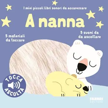 A nanna. I miei piccoli libri sonori da accarezzare. Ediz. a colori Prezzo Basso