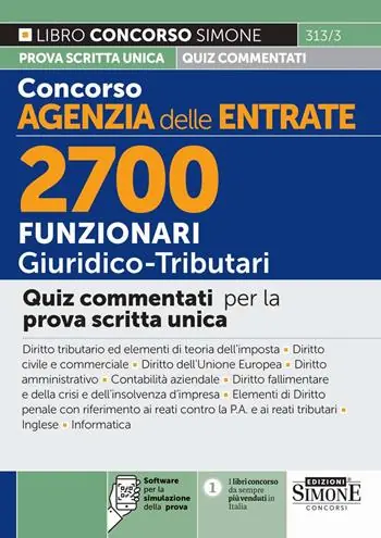 Concorso Agenzia delle Entrate. 2700 funzionari giuridico tributari. Quiz commentati per la prova scritta unica. Con software per la simulazione della prova Miglior Prezzo