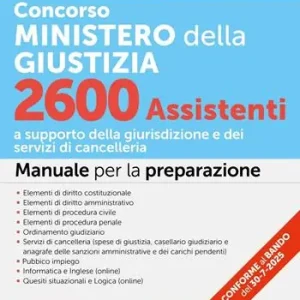 Concorso Ministero della Giustizia. 2600 assistenti. Manuale per la preparazione. Con espansioni semplificate per chi non ha mai studiato diritto. Con software per la simulazione della prova Esclusivo