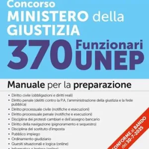 Nuova Collezione Concorso Ministero della Giustizia. 370 funzionari UNEP. Manuale per la preparazione. Con espansioni online. Con software per la simulazione della prova