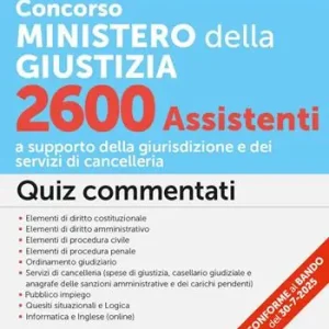 Occasione Concorso Ministero della Giustizia 2600 assistenti. Quiz commentati. Con software di esercitazione