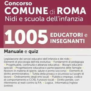 Concorso Comune di Roma Nidi e scuola dell‘infanzia. 1005 educatori e insegnanti. Manuale per la preparazione. Con espansioni online di approfondimento. Con normativa del Comune di Roma sui servizi educativi. Con software per testare la preparazione Popolare