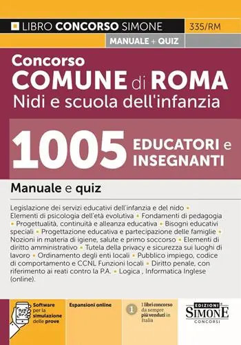 Concorso Comune di Roma Nidi e scuola dell‘infanzia. 1005 educatori e insegnanti. Manuale per la preparazione. Con espansioni online di approfondimento. Con normativa del Comune di Roma sui servizi educativi. Con software per testare la preparazione Popolare