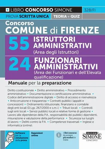 Consegna Rapida Concorso Comune di Firenze. 55 istruttori amministrativi (area degli istruttori). 24 funzionari amministrativi (area dei funzionari e dell‘elevata qualificazione). Manuale per la preparazione. Con espansioni online. Con software per la simulazione della prova