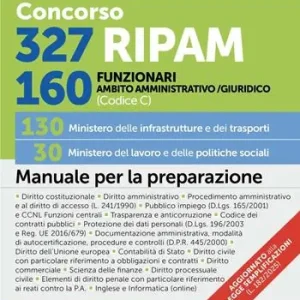 Più Venduto Concorso 327 RIPAM. 160 funzionari in ambito giuridico e amministrativo (Codice C). 130 Ministero delle infrastrutture e dei trasporti. 30 Ministero del lavoro e delle politiche sociali. Manuale per la preparazione. Con espansioni online. Con software per la simulazione della prova d‘esame