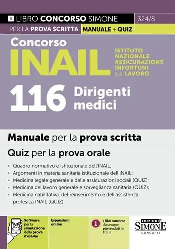 Offerta Limitata Concorso INAIL Istituto Nazionale Assicurazione Infortuni sul Lavoro. 116 dirigenti medici. Manuale per la prova scritta. Quiz per la prova orale. Con espansioni online. Con software per la simulazione della prova d‘esame
