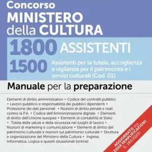 Concorso Ministero della Cultura 1800 assistenti. 1500 Assistenti per la tutela, accoglienza e vigilanza per il patrimonio e i servizi culturali (Cod. 01). Manuale. Con espansioni semplificate per chi non ha mai studio diritto e approfondimenti. Con software per la simulazione della prova d‘esame Occasione Imperdibile