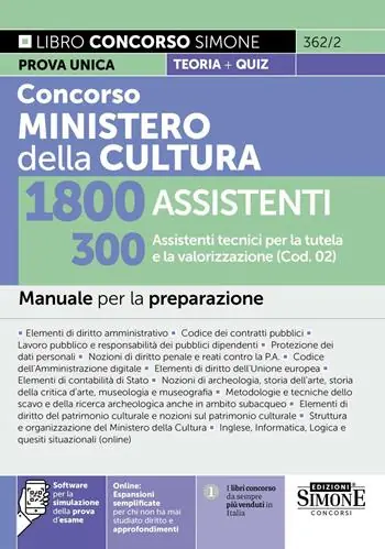 Ultimissimo Modello Concorso Ministero della Cultura 1800 assistenti. 300 assistenti tecnici per la tutela e la valorizzazione (Cod. 02). Manuale per la preparazione. Con espansioni semplificate per chi non ha mai studio diritto e approfondimenti. Con software per la simulazione della prova d‘esame