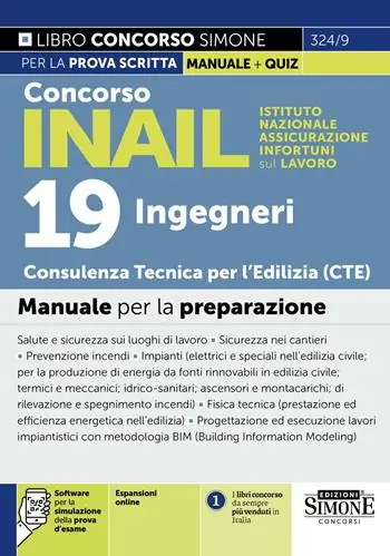 Promo Stagionale Concorso INAIL. 19 Ingegneri CTE Consulenza Tecnica Edilizia. Manuale per la preparazione. Con espansioni online. Con software per la simulazione della prova d‘esame
