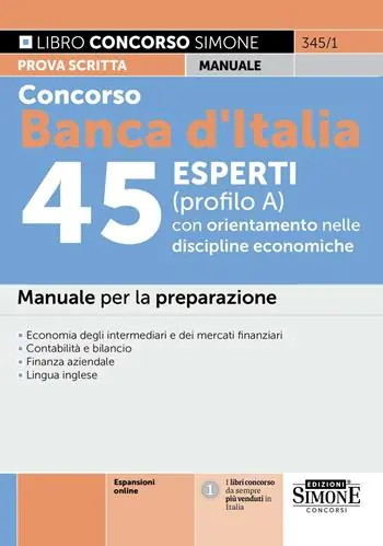 Occasione Concorso Banca d‘Italia 45 esperti (profilo A) con orientamento nelle discipline economiche. Manuale per la preparazione. Con espansioni online