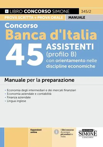 Prezzo Ridotto Concorso Banca d‘Italia 45 assistenti (profilo B) con orientamento nelle discipline economiche. Manuale per la preparazione. Con espansioni online