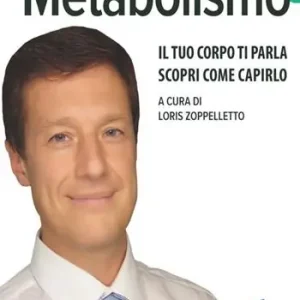 Quantità Limitata L‘era del metabolismo. Il tuo corpo ti parla scopri come capirlo
