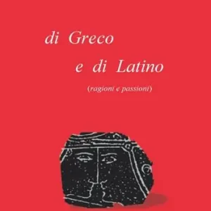 Di greco e di latino (ragioni e passioni) Prezzo Di Fabbrica