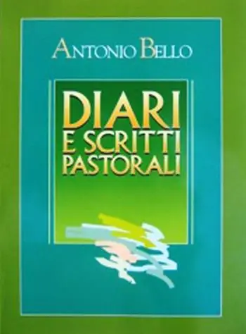 Diari e scritti pastorali. Scritti di Mons. Antonio Bello Must-Have