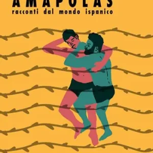 Amapolas. Racconti dal mondo ispanico Promozione Esclusiva