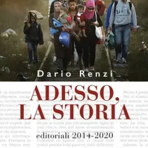 Adesso, la storia. Editoriali 2014-2020 Occasione Imperdibile
