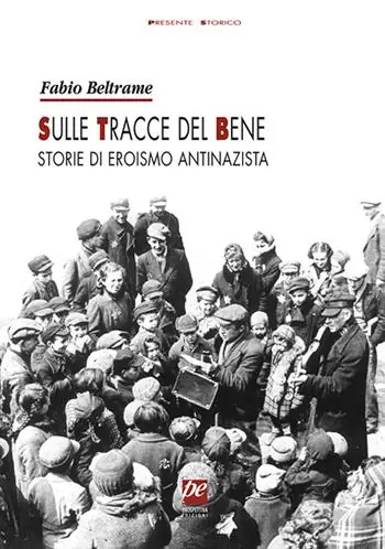 Prezzo Scontato Sulle tracce del bene. Storie di eroismo antinazista