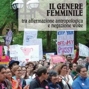 Il genere femminile tra affermazione antropologica e negazione woke Scelto Dai Clienti