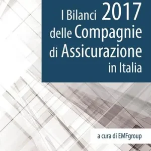 I bilanci 2017 delle compagnie di assicurazione in Italia Must-Have