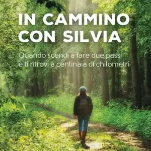 Bestseller In cammino con Silvia. Quando scendi a fare due passi e ti ritrovi a centinaia di chilometri