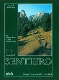 Il sentiero. Dal Monte Rosa al Mar Mediterraneo. Grande traversata delle Alpi Occasione Imperdibile