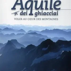 Aquile dei ghiacciai. Ediz. italiana e francese. Con DVD Offerta Limitata