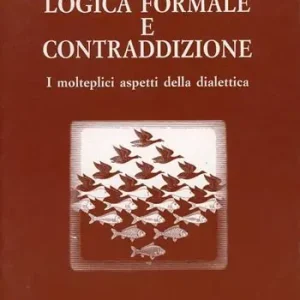 Logica formale e contraddizione. I molteplici aspetti della dialettica Offerta