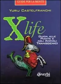Direttamente Dal Produttore X life. Guida alle piante e agli animali transgenici