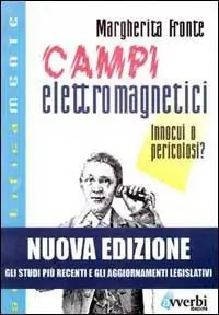 Campi elettromagnetici. Innocui o pericolosi? Ultime Pezzi