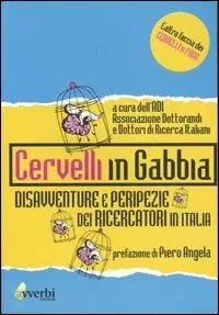 Cervelli in gabbia. Disavventure e peripezie dei ricercatori in Italia Prezzo Basso