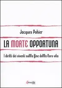 La morte opportuna. I diritti dei viventi sulla fine della loro vita Offerta Del Giorno