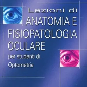 Ultime Pezzi Lezioni di anatomia e fisiopatologia oculare. Per studenti di optometria