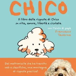 A Buon Prezzo Chiedilo a Chico. Il libro delle risposte di Chico su vita, amore, libertà e cicolata