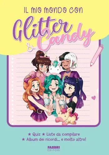Il mio mondo con Glitter & Candy. Quiz, liste da compilare, album ricordi... e molto altro! Novità