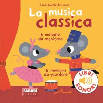 Ultimissimo Modello La musica classica. Ediz. a colori