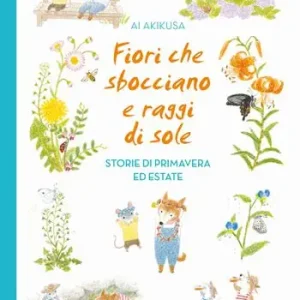 Fiori che sbocciano e raggi di sole. Storie di primavera ed estate Spedizione Espresso